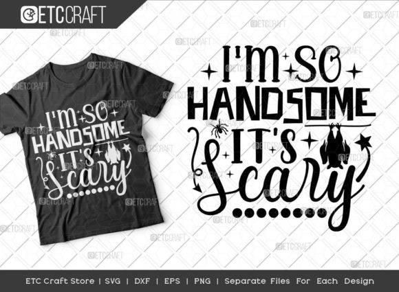 So Handsome It’s Scary SVG Review